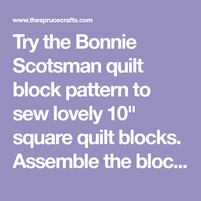 Try The Bonnie Scotsman Quilt Block Pattern To Sew Lovely 10 Square